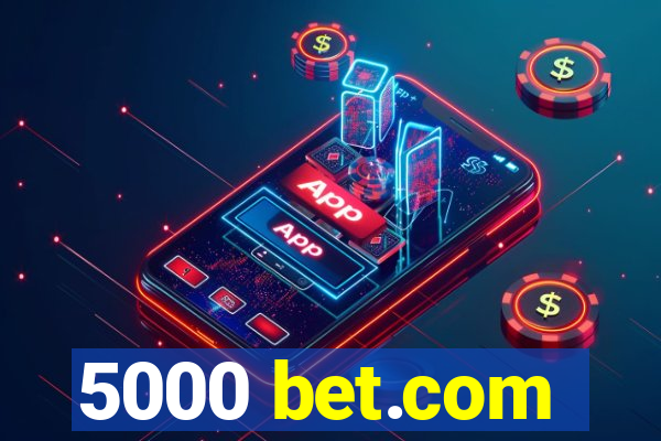 5000 bet.com